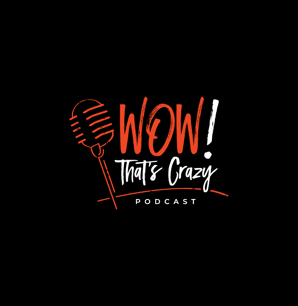 Wow, That’s Crazy Podcast – Episode 1