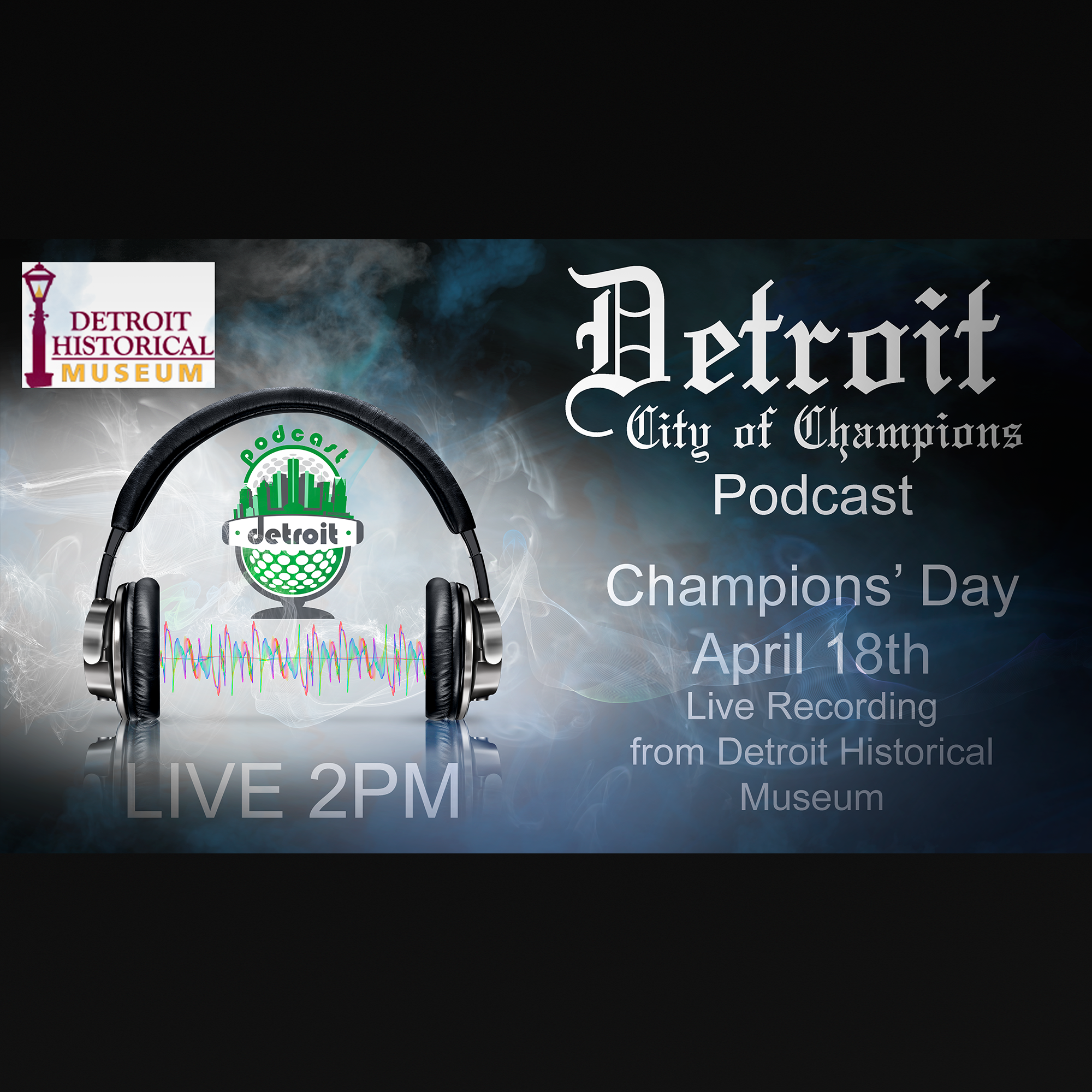 Detroit City of Champions – Champions’ Day April 18 Live from Detroit Historical Museum – Episode 31